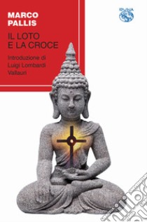 Il loto e la croce libro di Pallis Marco