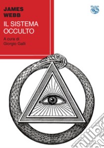 Il sistema occulto libro di Webb James; Galli G. (cur.)