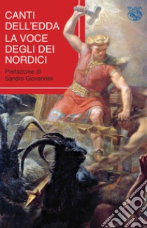 Canti dell'Edda. La voce degli eroi nordici. Ediz. critica libro