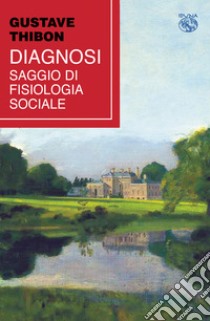 Diagnosi. Saggio di fisiologia sociale libro di Thibon Gustave