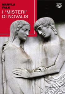 I «Misteri» di Novalis libro di Falk Maryla