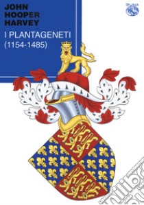 I plantageneti (1154-1485) libro di Harvey John Hooper