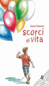 Scorci di vita libro di Ferrentino Gaetano