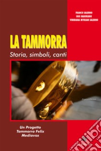 La tammorra. Storia, simboli, canti libro di Salerno Maiorano Salerno Franco Ugo Viridiana Myriam; Maiorano Ugo; Salerno Viridiana Myriam