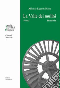 La valle dei mulini. Storia memoria libro di Liguori Rossi Alfonso