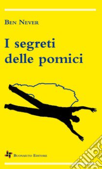 I segreti delle pomici libro di Never Ben