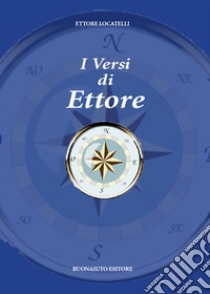 I versi di Ettore libro di Locatelli Ettore