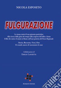 Fulgurazione. Ediz. illustrata libro di Esposito Nicola; Lanzetta Emilio