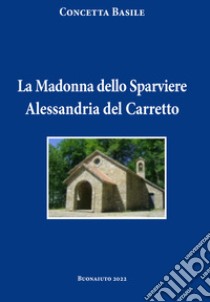 La Madonna dello Sparviere Alessandria del Carretto libro di Basile Concetta