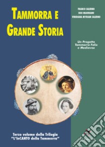 Tammorra e grande storia. «L'InCanto della Tammorra». Vol. 3 libro di Salerno Viridiana Myriam; Salerno Franco; Maiorano Ugo