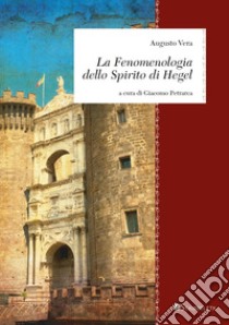 La fenomenologia dello spirito di Hegel libro di Vera Augusto; Petrarca G. (cur.)