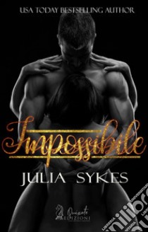 Impossibile libro di Sykes Julia; Magagnato A. (cur.)