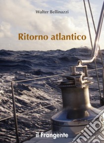 Ritorno atlantico. Nuova ediz. libro di Bellinazzi Walter