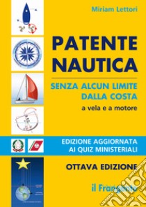 Patente nautica senza alcun limite dalla costa. A vela e a motore libro di Lettori Miriam