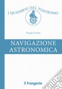 Navigazione astronomica. Con Web App libro di Guaita Sergio