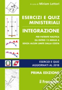 Esercizi e quiz ministeriali integrazione per patente nautica da entro 12 miglia a senza alcun limite dalla costa libro di Lettori M. (cur.)