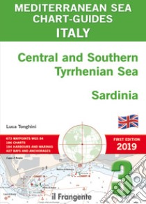 Italy Central and Southern Tyrrhenian Sea, Sardinia. Mediterranean sea chart-guide. Ediz. multilingue. Vol. 3 libro di Tonghini Luca