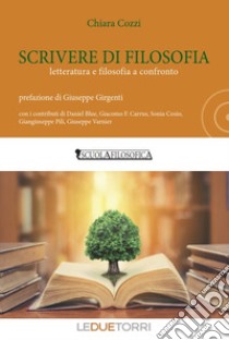 Scrivere i filosofia. Letteratura e filosofia a confronto libro di Cozzi Chiara