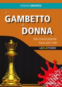 Il gambetto di donna. Dalla struttura pedonale: mosse, piani e idee. Vol. 2 libro di Grooten Herman