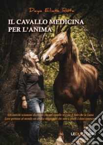 Il cavallo medicina per l'anima libro di Rota Daya Eliana