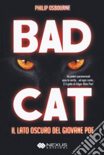 Bad cat. Il lato oscuro del giovane Poe libro di Osbourne Philip