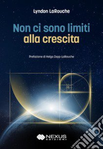 Non ci sono limiti alla crescita libro di LaRouche Lyndon H.; Martini M. (cur.)