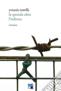 La sponda oltre l'inferno libro di Tawfik Younis