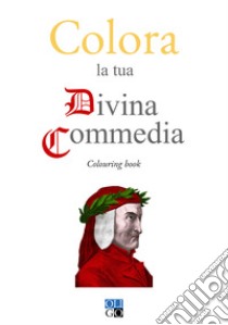 Colora la tua Divina Commedia. Colouring book. Ediz. illustrata libro di Girondi G. (cur.)