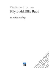 Billy Budd, Billy Budd. An inside reading libro di Trevisan Vitaliano