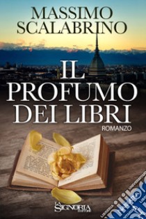 Il profumo dei libri libro di Scalabrino Massimo