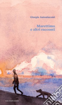 Marettimo e altri racconti libro di Antoniacomi Giorgio