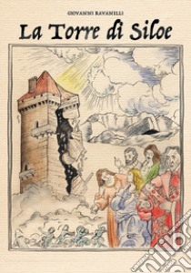 La torre di Siloe libro di Ravanelli Giovanni