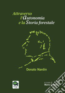 Attraverso l'autonomia e la storia foestale. Donato Nardin libro di Cerato M. (cur.)