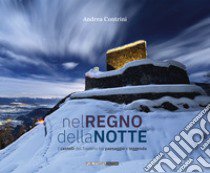 Nel regno della notte. I castelli del Trentino tra paesaggio e leggenda libro di Contrini Andrea