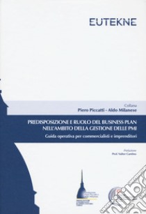 Predisposizione e ruolo del business plan nell'ambito della gestione delle PMI. Guida operativa per commercialisti e imprenditori libro di Gruppo di Studio Piani Gestionali-Business Plan (cur.)