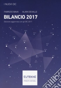 I nuovi OIC. Bilancio 2017 libro di Bava Fabrizio; Devalle Alain