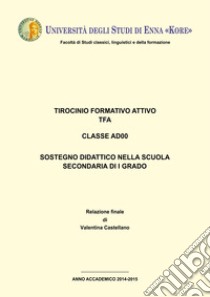 Tesi di specializzazione. TFA classe AD00. Sostegno didattico scuola secondaria di primo grado libro di Castellano Valentina