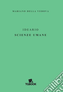 Ideario. Scienze umane libro di Della Vedova Mariano