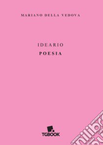 Ideario. Poesia libro di Della Vedova Mariano