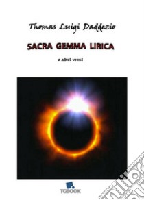 Sacra gemma lirica e altri versi libro di Daddezio Thomas Luigi