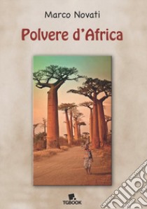 Polvere d'Africa libro di Novati Marco