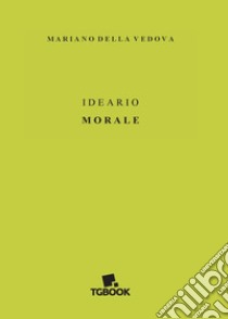 Ideario morale libro di Della Vedova Mariano