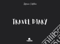 Travel diary libro di Cattelan Stefania