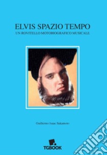 Elvis spazio tempo libro di Lovat Moreno