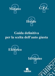 Guida definitiva per la scelta dell'auto giusta libro di Paci Emidio