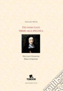 S'io fossi stato fermo alla speluca libro di Mauri Giancarlo