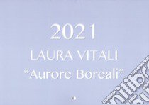 Aurore boreali. Ediz. illustrata libro di Vitali Laura