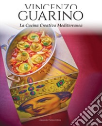 La cucina creativa mediterranea libro di Guarino Vincenzo