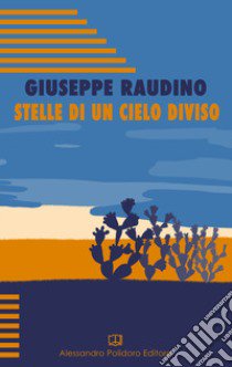 Stelle di un cielo diviso libro di Raudino Giuseppe