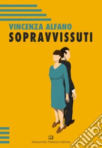 Sopravvissuti libro di Alfano Vincenza